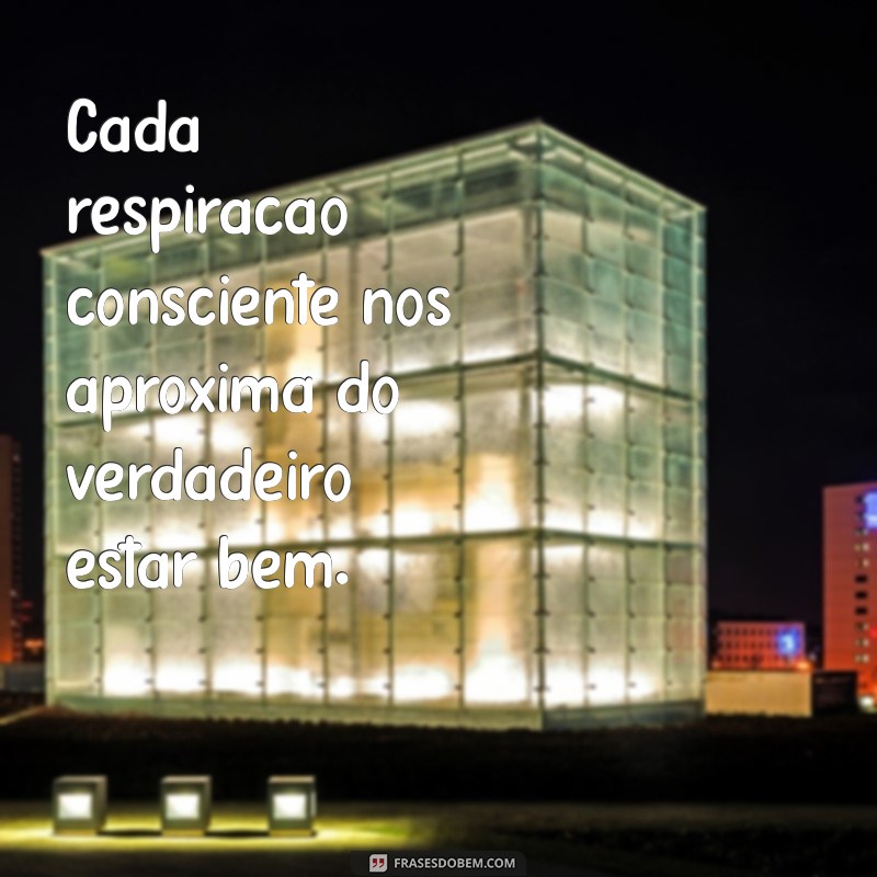 Frases Inspiradoras para Refletir e Sentir-se Bem 