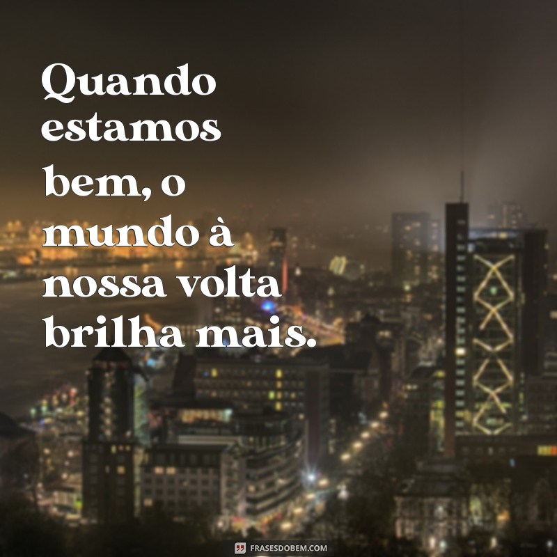 Frases Inspiradoras para Refletir e Sentir-se Bem 