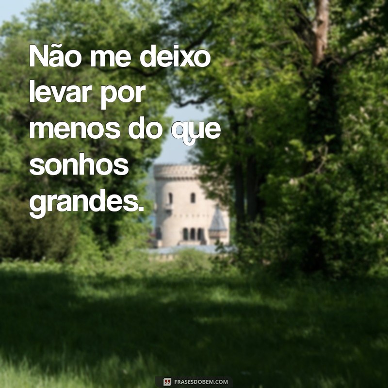 Frases Inspiradoras: Não Aceite Menos do que Você Merece 