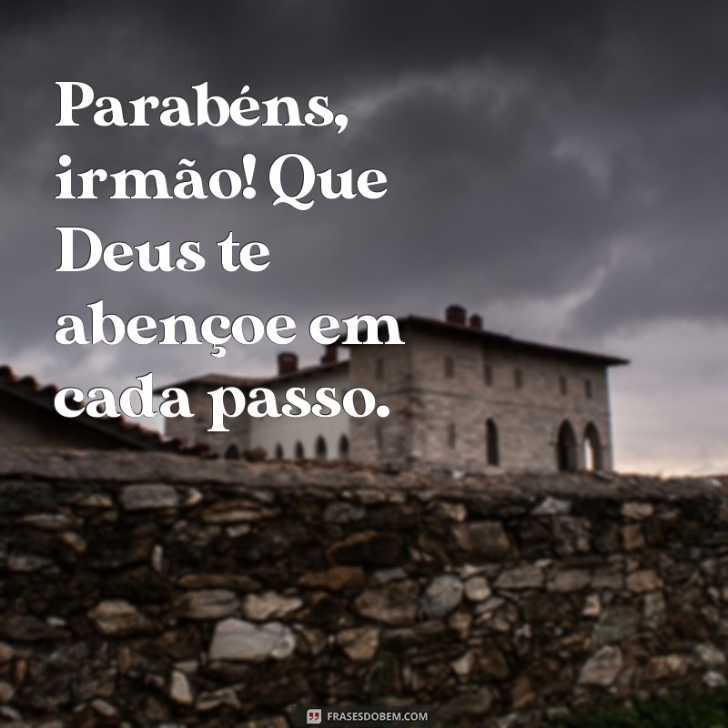 Feliz Aniversário, Meu Irmão: Que Deus te Abençoe Hoje e Sempre 