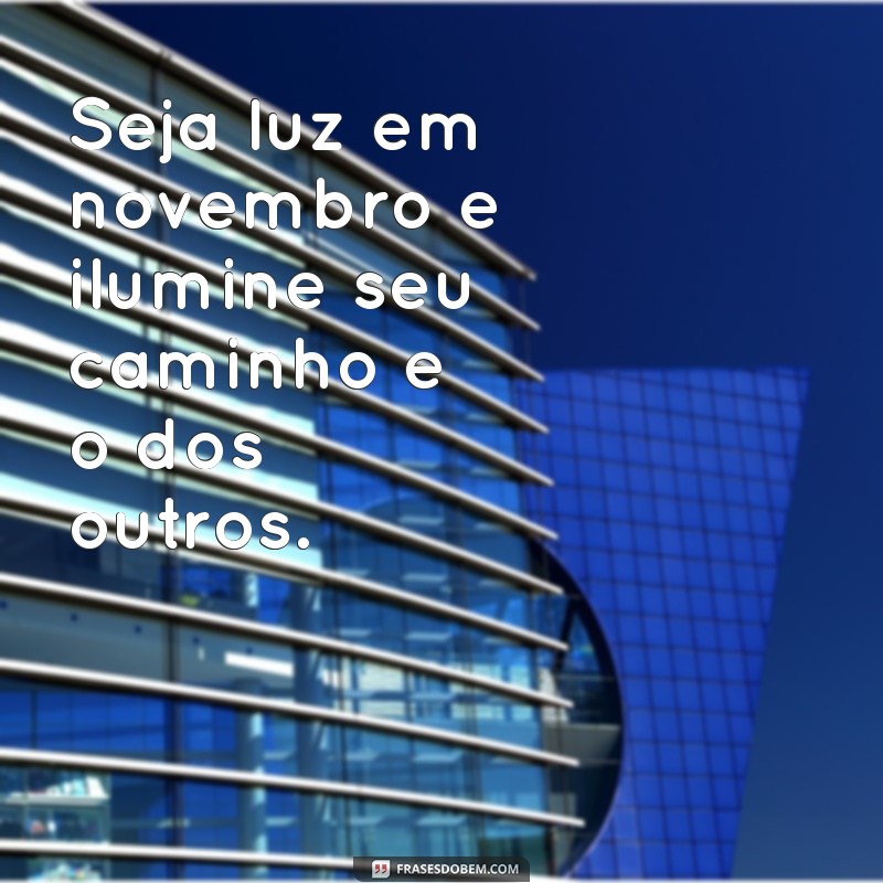 Inspire-se com as Melhores Frases Motivacionais para Novembro 