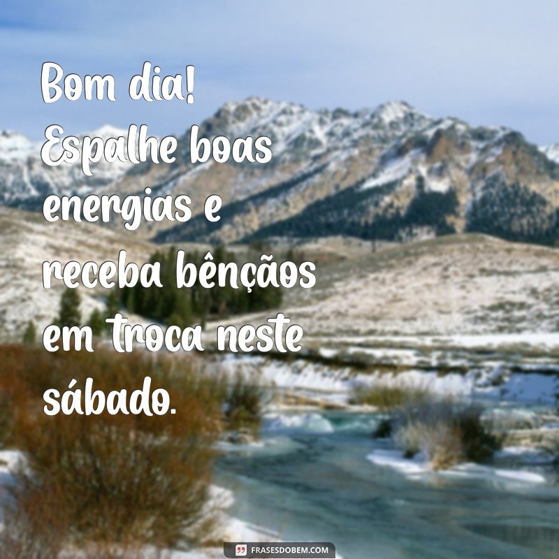 Frases Inspiradoras para um Sábado Abençoado: Mensagens de Bom Dia 