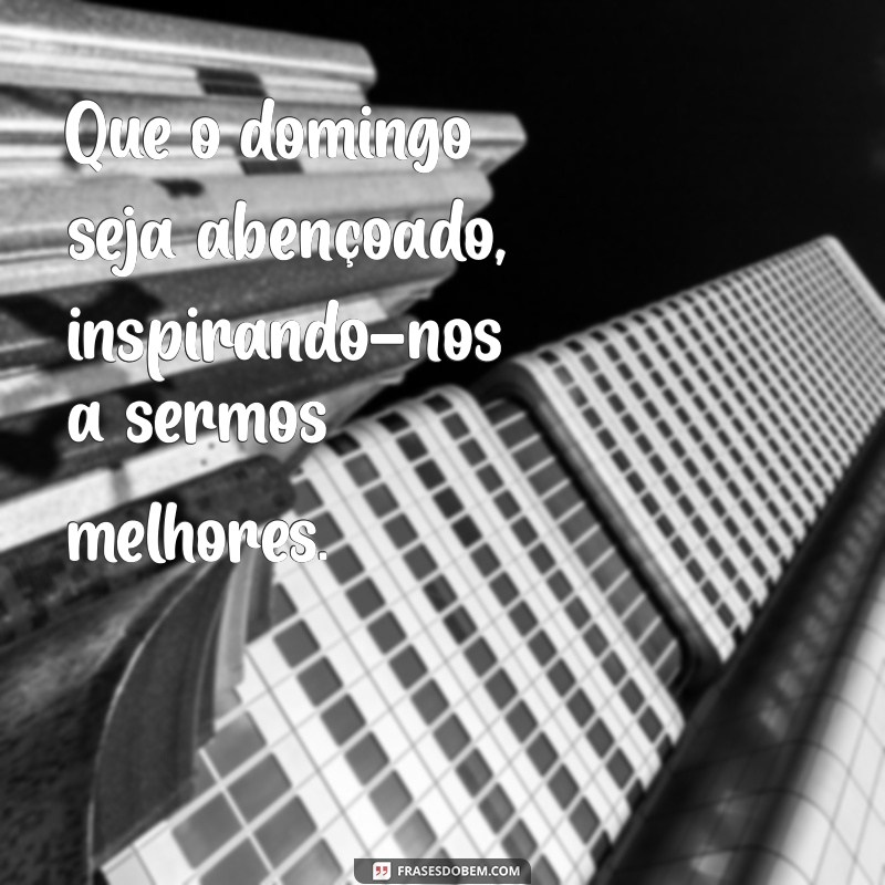 Que o Domingo Seja Abençoado: Dicas para um Dia de Paz e Renovação 