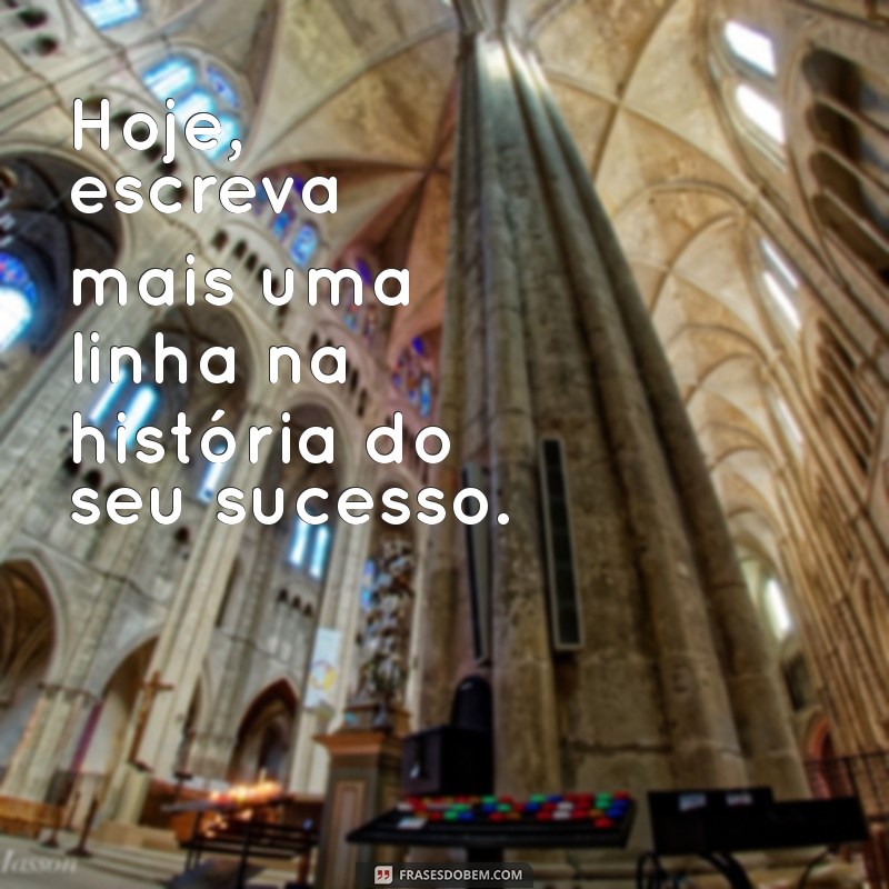 Frases Inspiradoras para se Tornar Melhor a Cada Dia 