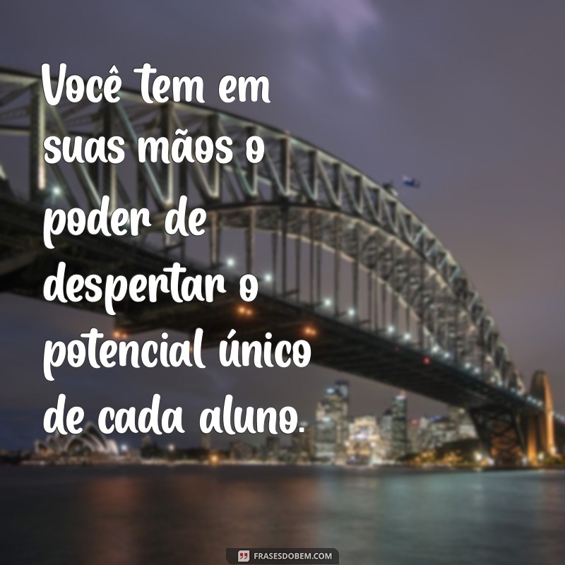 Mensagens Motivacionais para Inspirar Professores no Início do Ano Letivo 