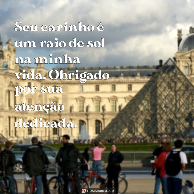 Como Expressar Gratidão: Mensagens de Agradecimento pela Atenção e Carinho 