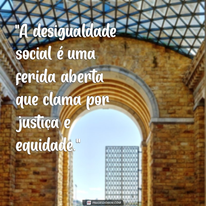 frases desigualdade social 