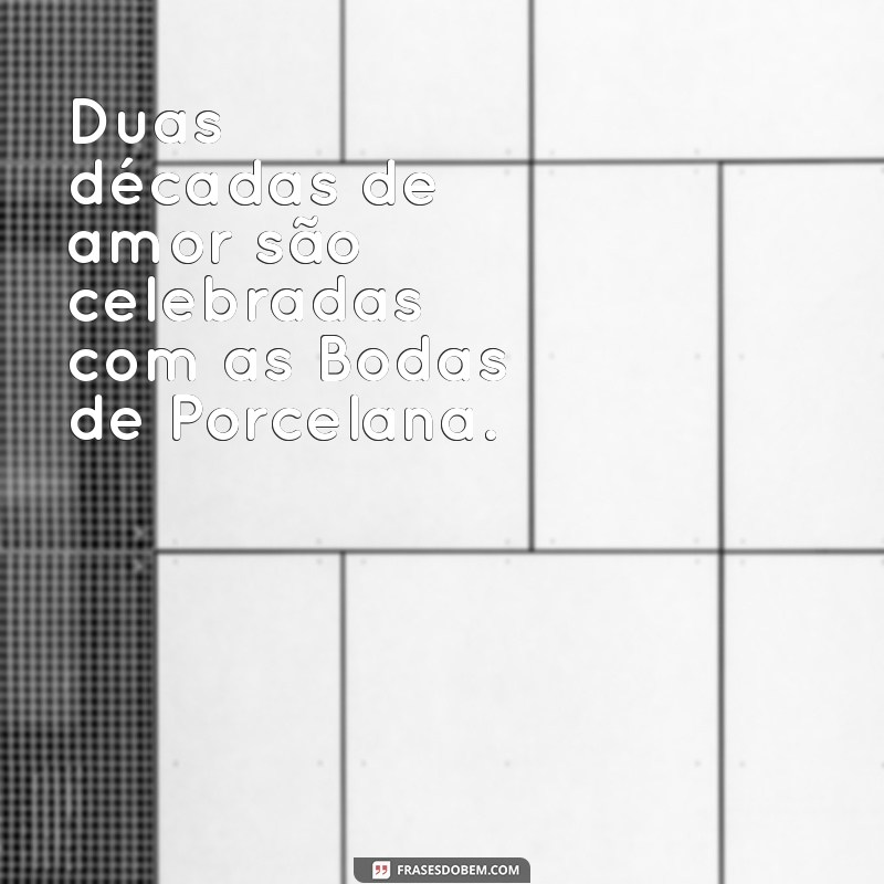 Descubra as Bodas de Porcelana: Comemorando 20 Anos de Casados 