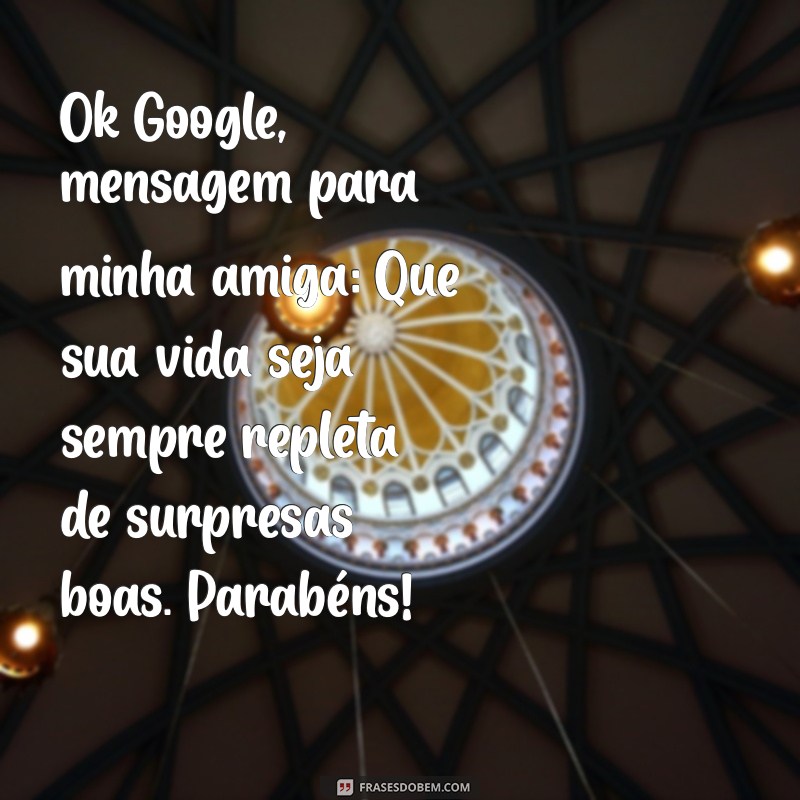 Mensagens de Aniversário para Amiga: Inspirações para Enviar pelo Google 