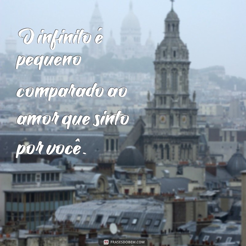 Frases de Amor Infinito: Inspire-se com Palavras Eternas 