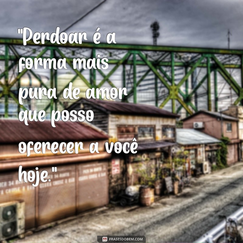 frases de perdão a pessoa amada 