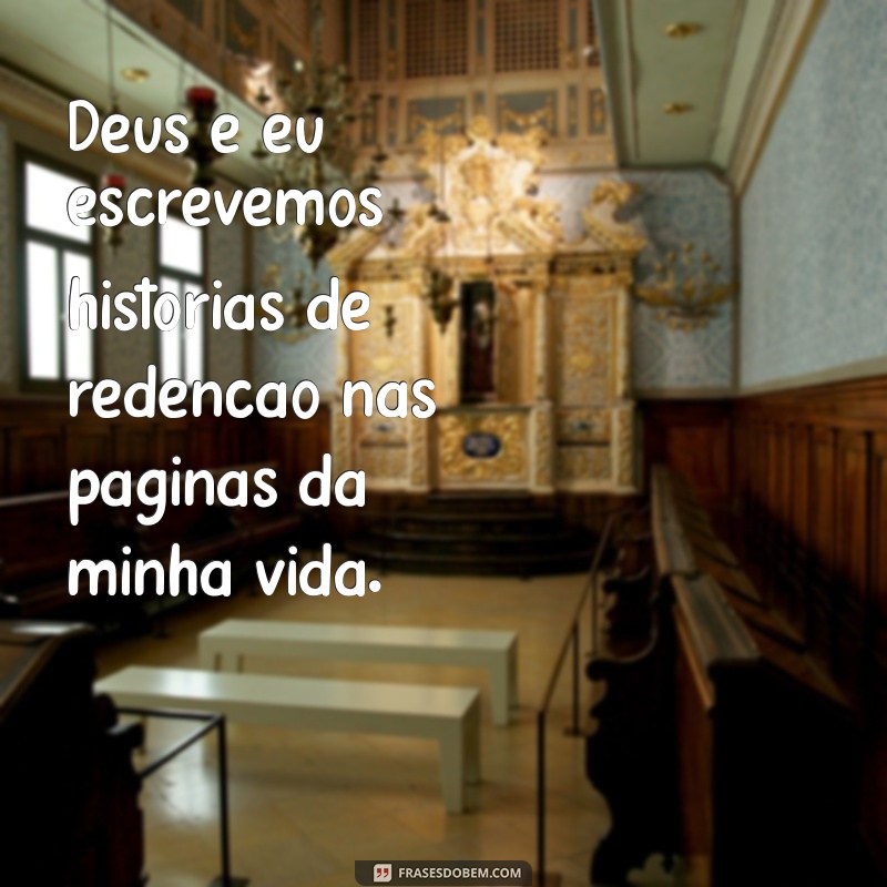 Frases Inspiradoras Sobre Deus e Eu para Fortalecer Sua Fé 