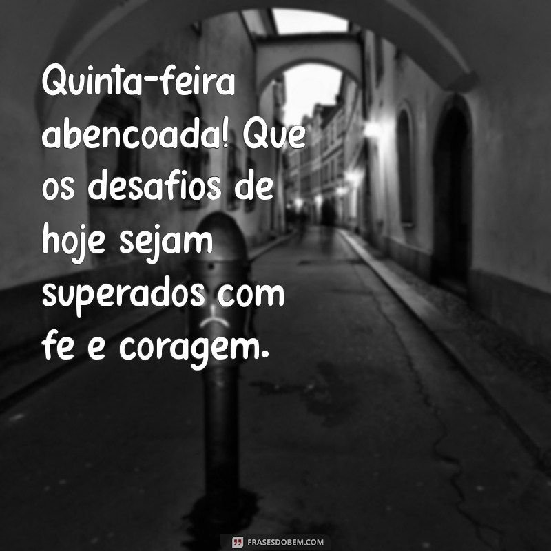 Quinta-feira Abençoada: Frases Inspiradoras para Começar o Dia com Boa Energia 