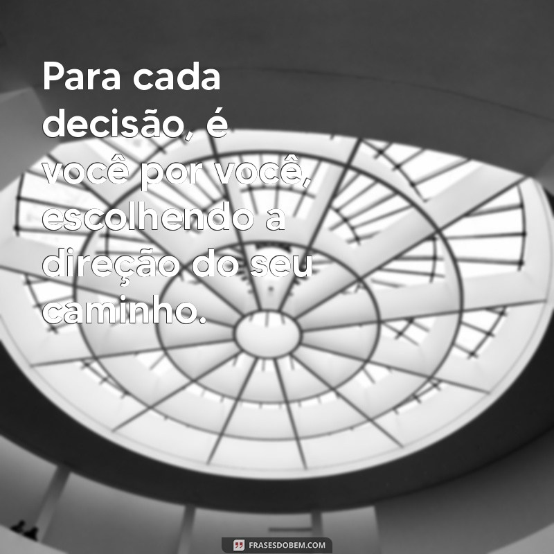 Empoderamento Pessoal: Frases Inspiradoras para Lembrar que É Você por Você 