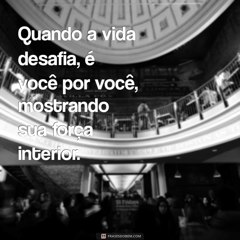 Empoderamento Pessoal: Frases Inspiradoras para Lembrar que É Você por Você 