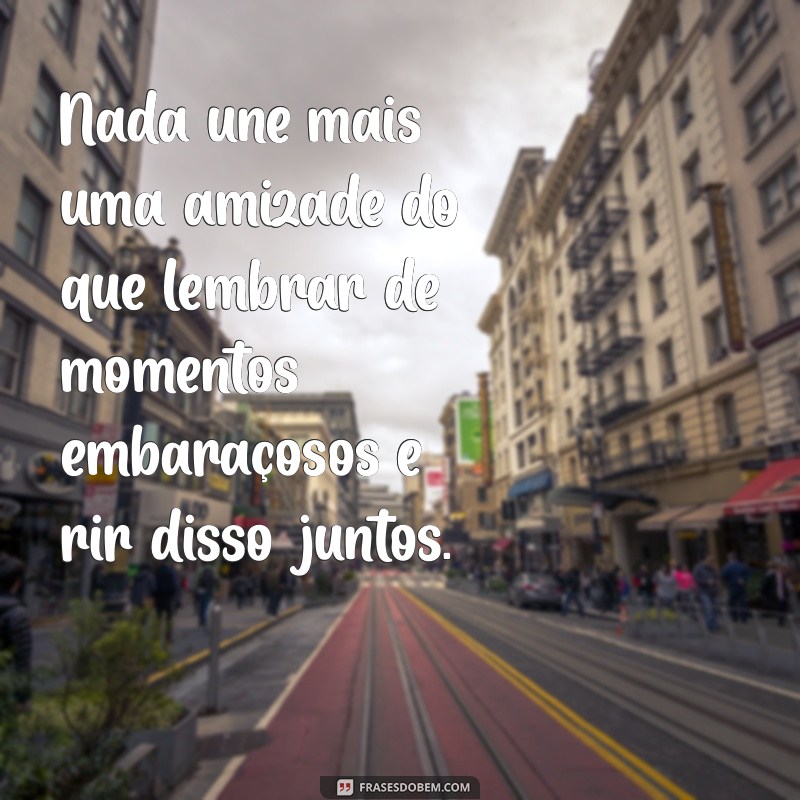 21 Frases Engraçadas para Celebrar o Dia do Amigo com Muito Humor 