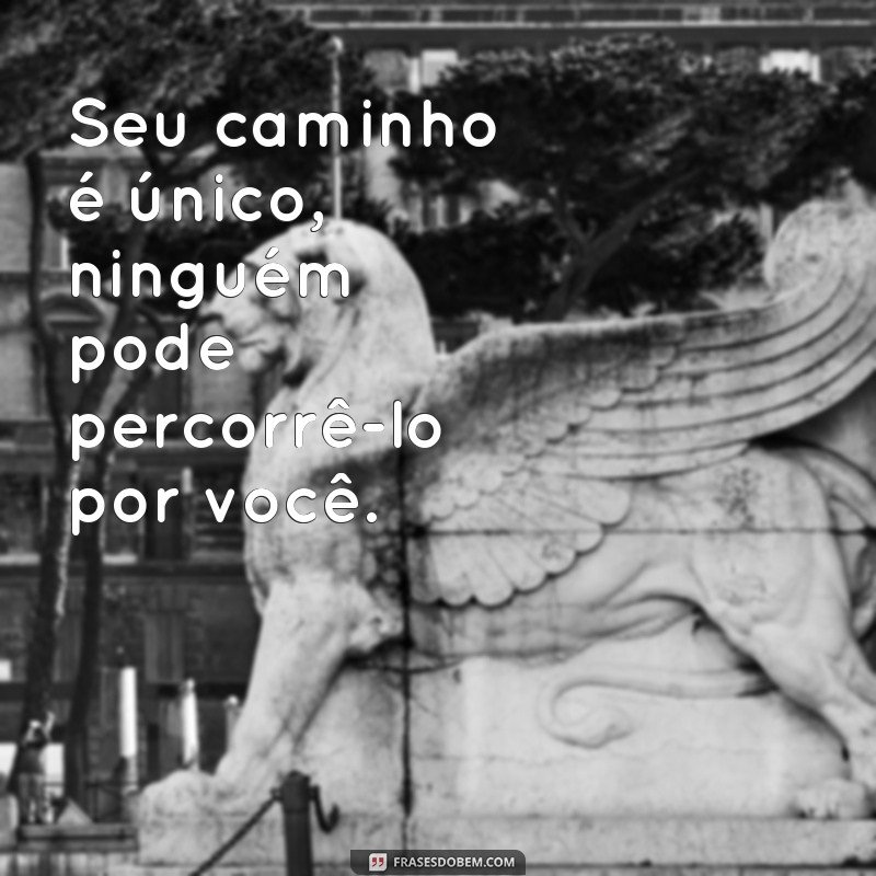 Descubra as melhores frases sobre o caminho para inspirar sua jornada 