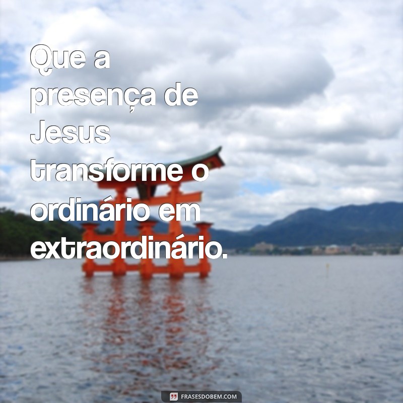 Frases Inspiradoras de Bom Dia com Jesus para Abençoar Seu Dia 