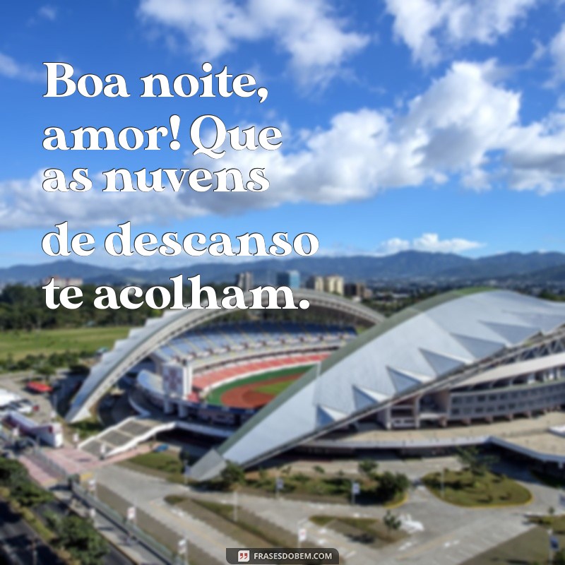 Frases Românticas para Desejar uma Boa Noite ao Seu Amor 