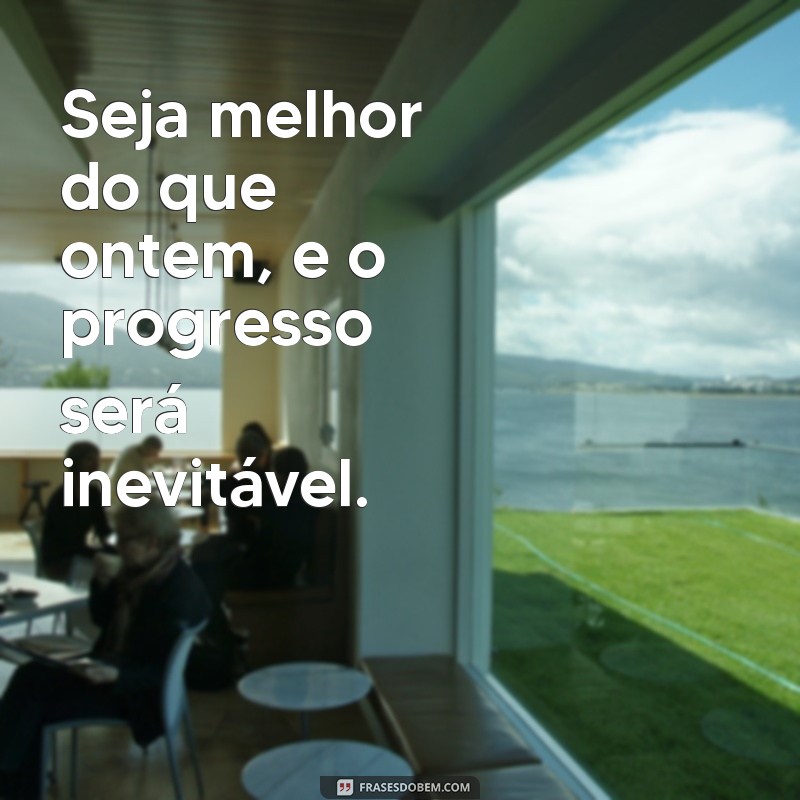 Frases Inspiradoras para Impulsionar Seu Progresso Pessoal 