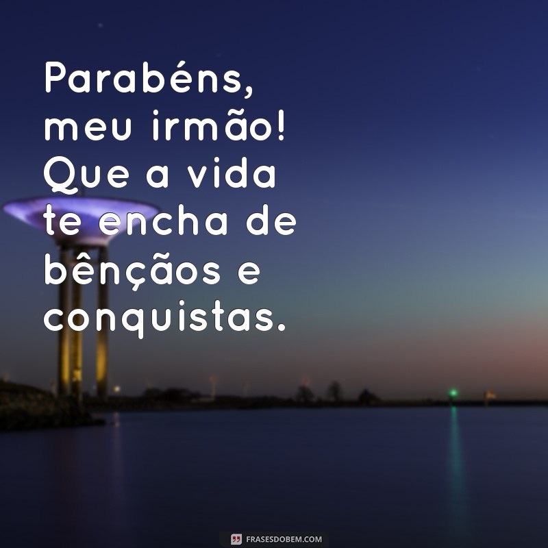 Mensagens Emocionantes para Celebrar o Aniversário do Seu Irmão 