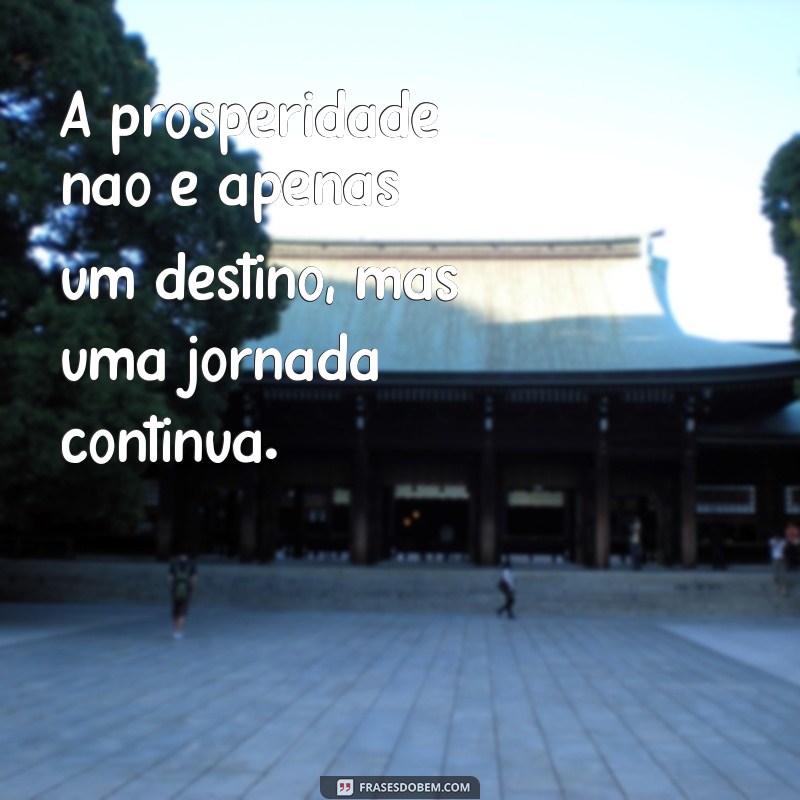 Frases Inspiradoras para Atrair Prosperidade e Sucesso 