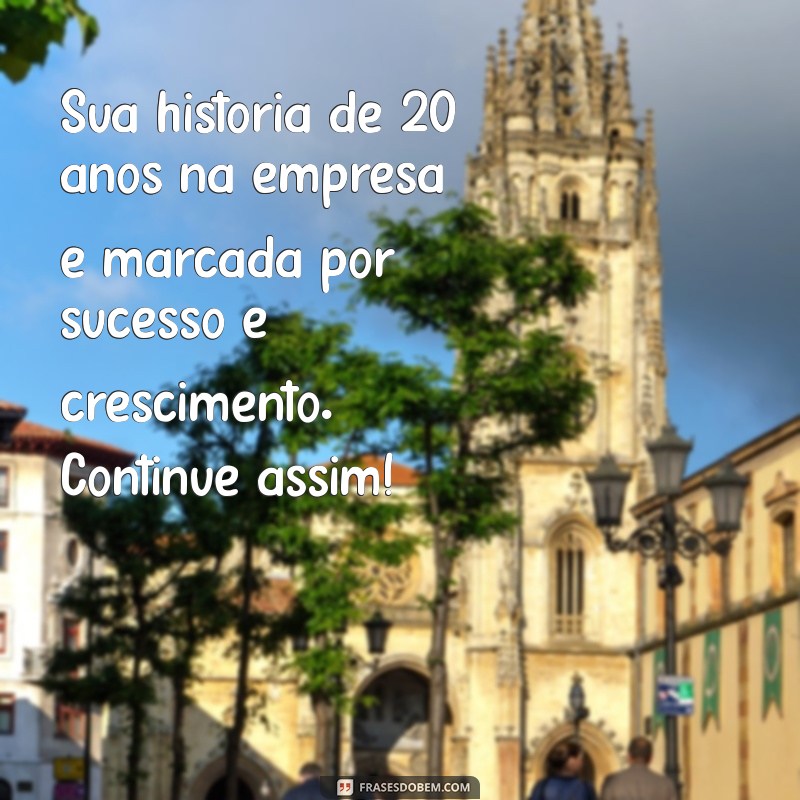 Mensagem Inspiradora de 20 Anos de Empresa: Celebre Conosco! 