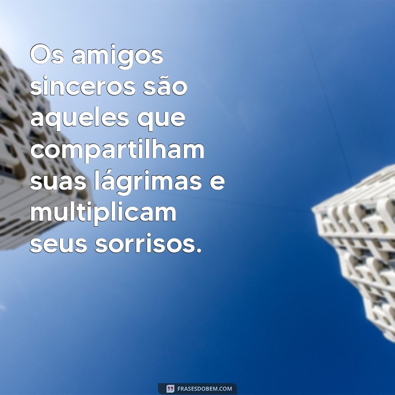 Frases Inspiradoras Sobre Amizade Sincera para Fortalecer Seus Laços 