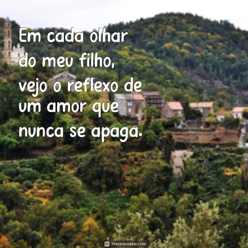 Frases Sobre Filhos: A Herança da Vida e o Amor Infinito 