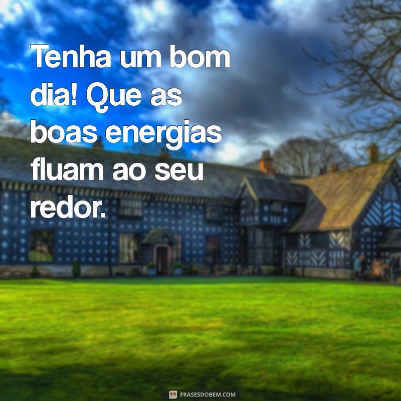 Mensagens de Bom Dia: Inspirações para Começar o Dia com Positividade 