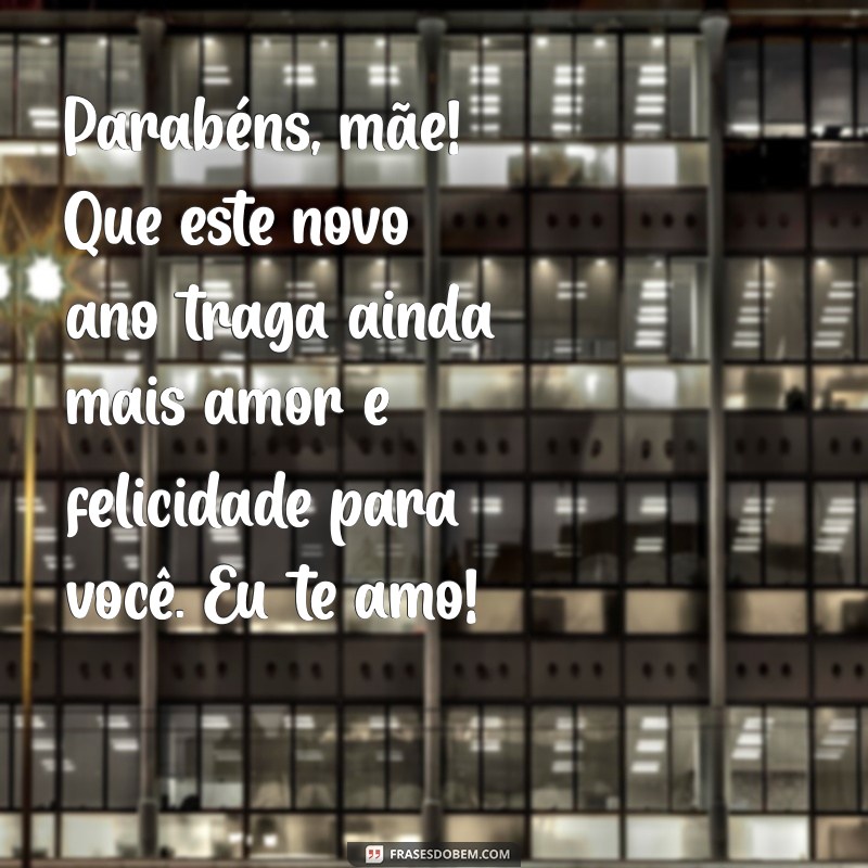 Mensagens Emocionantes de Feliz Aniversário para Mãe: Celebre com Amor! 