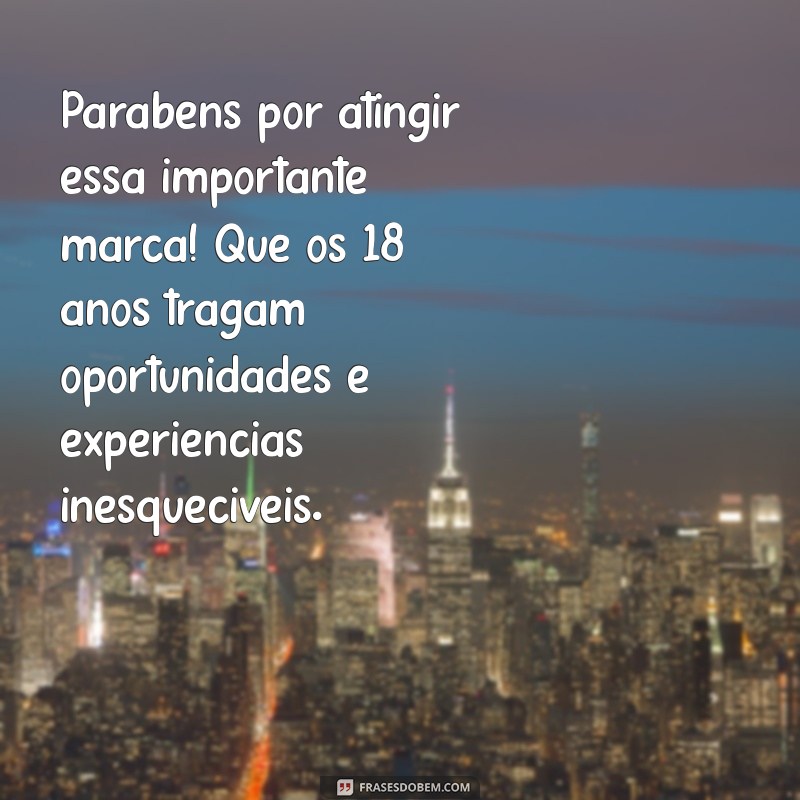 Mensagens Inspiradoras para Celebrar os 18 Anos: Dicas de Aniversário para Jovens 