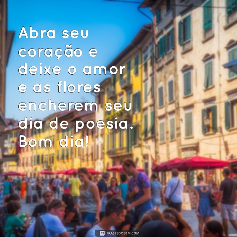 Bom Dia com Amor: Flores e Poesia para Inspirar Seu Amanhecer 