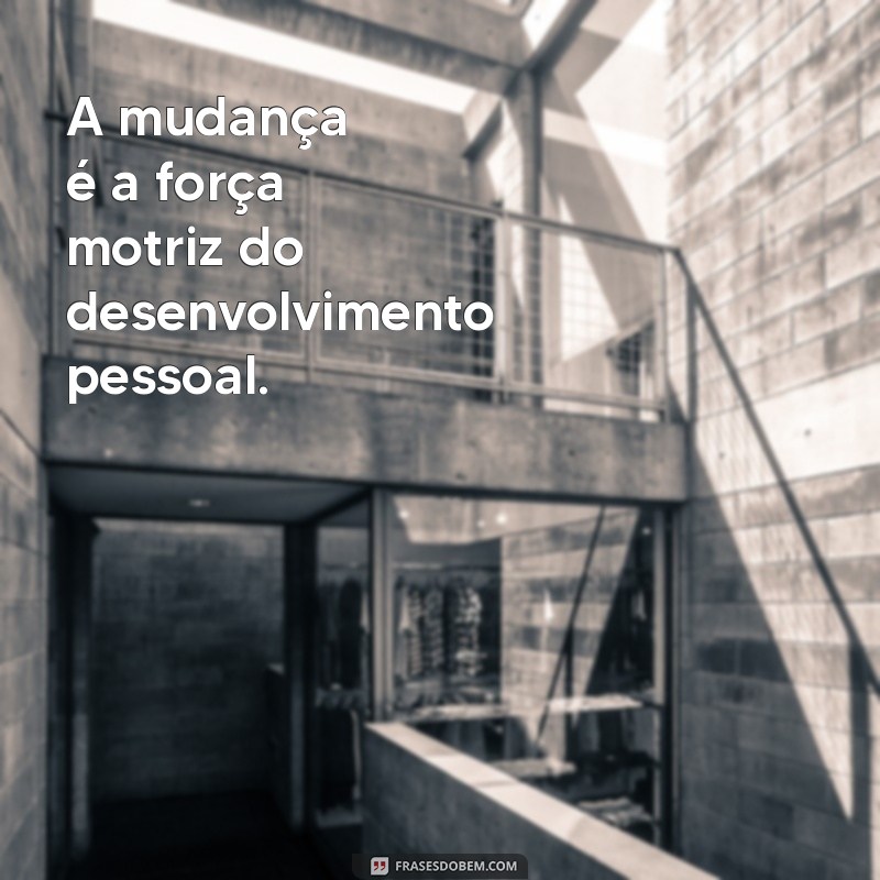 Frases Inspiradoras para Impulsionar seu Desenvolvimento Pessoal 