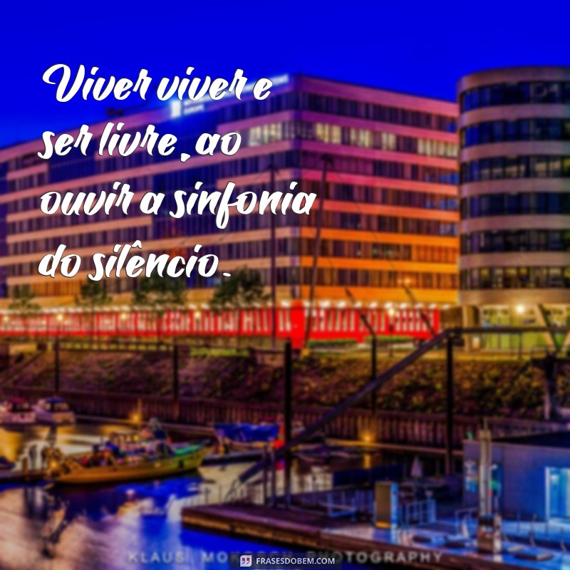 Como Viver Plenamente e Ser Livre: Dicas para uma Vida Autêntica 