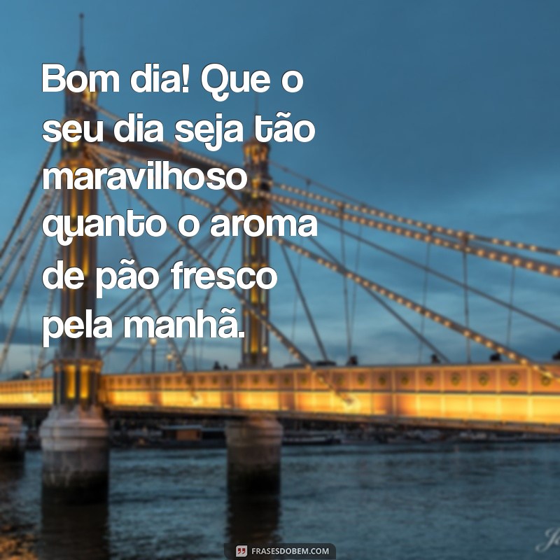 Frases de Bom Dia Gostoso para Inspirar Seu Dia 