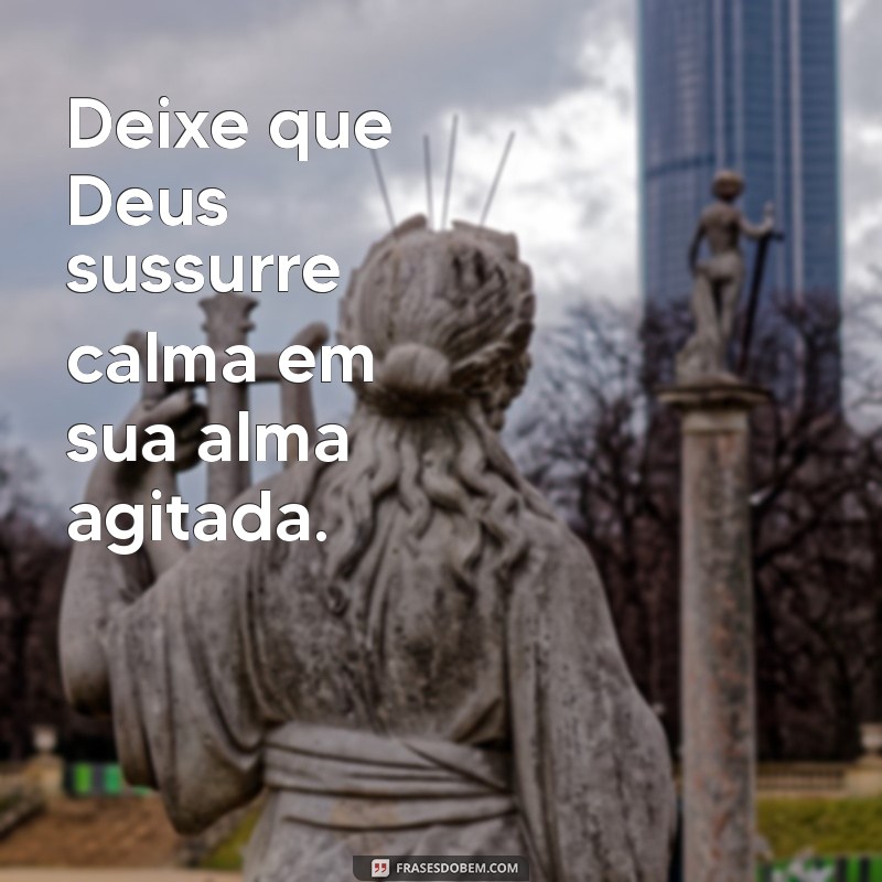 Encontre Serenidade: Mensagens de Calma de Deus para o Seu Dia 