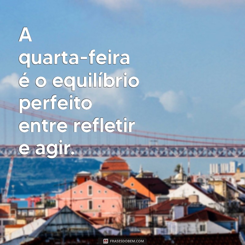 Mensagens Positivas para Inspirar sua Quarta-Feira 