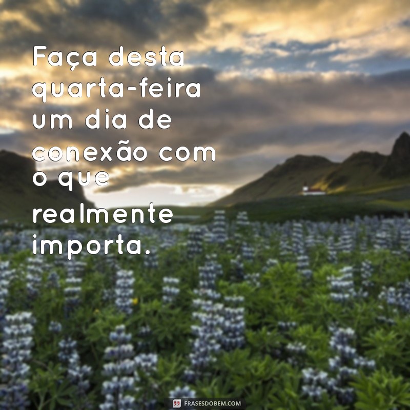 Mensagens Positivas para Inspirar sua Quarta-Feira 