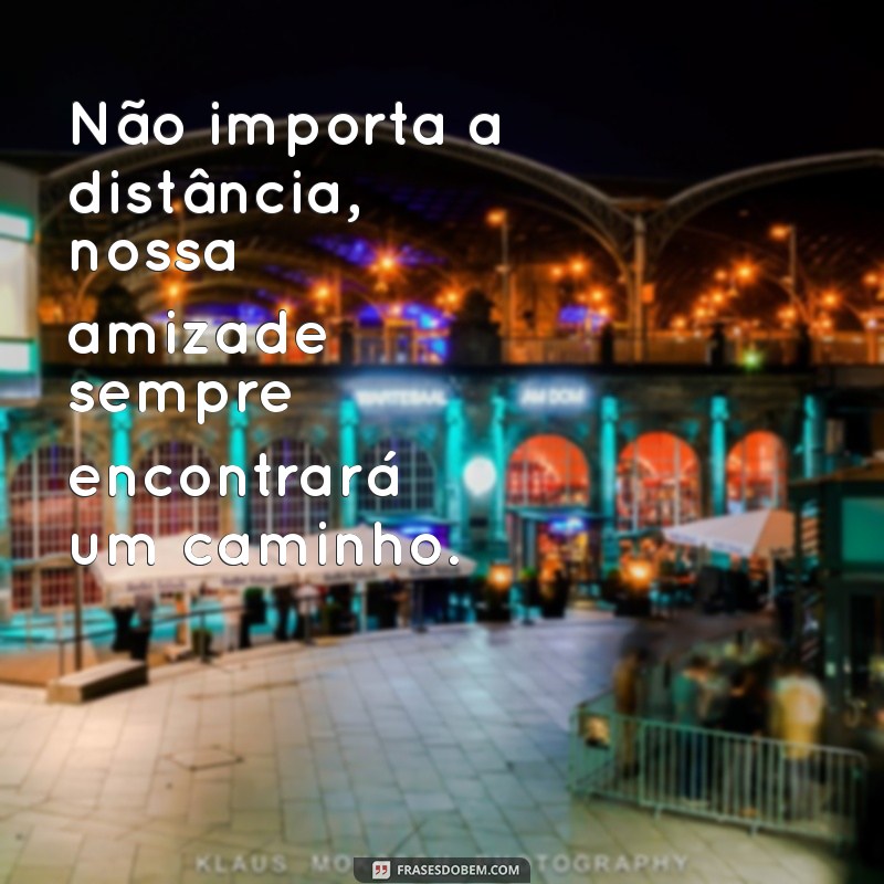 Frases Inspiradoras para Celebrar uma Amiga Verdadeira 