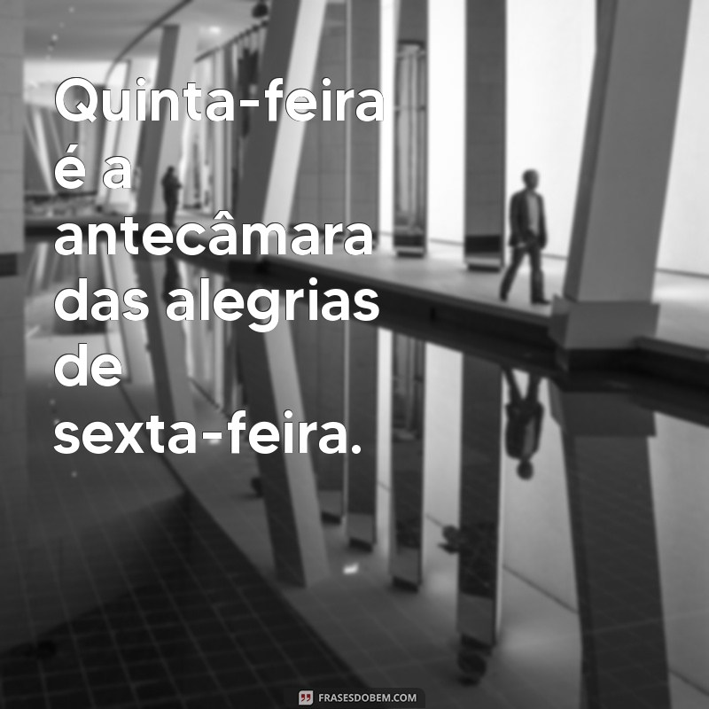 Frases Inspiradoras para Transformar sua Quinta-Feira 