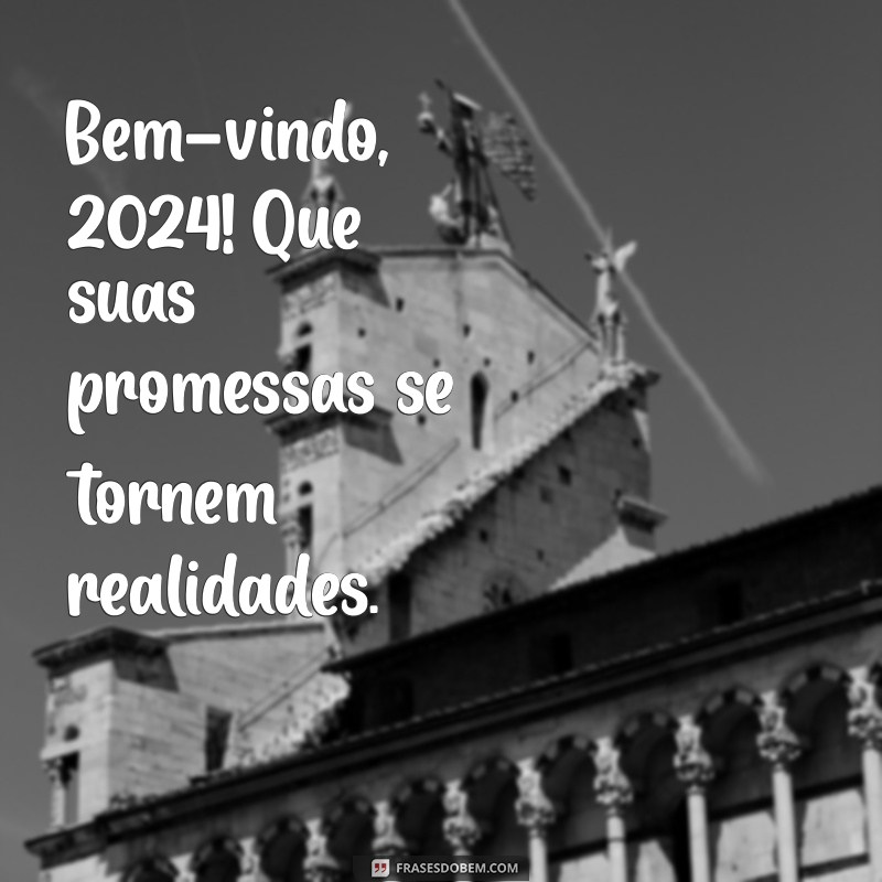 Mensagem de Boas-Vindas para 2024: Inspirações e Ideias para Começar o Ano Novo 