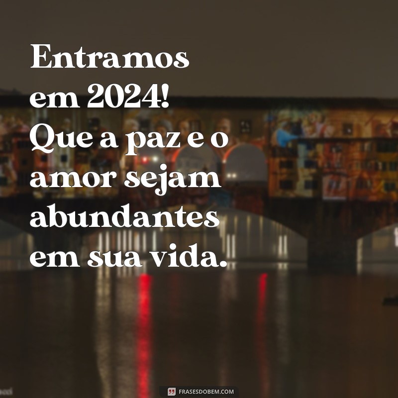 Mensagem de Boas-Vindas para 2024: Inspirações e Ideias para Começar o Ano Novo 