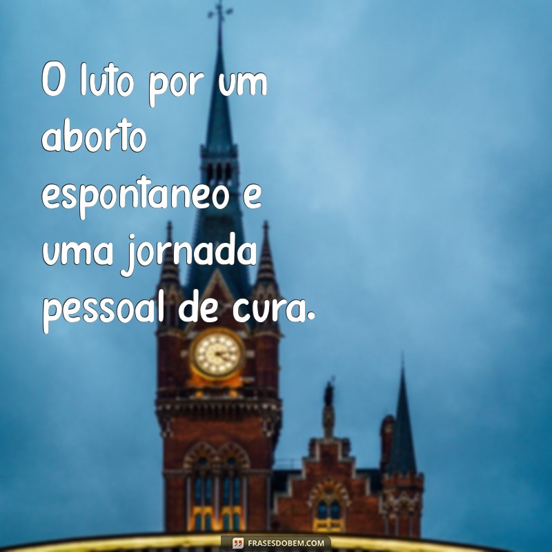 Frases de Conforto e Superação para Aborto Espontâneo 