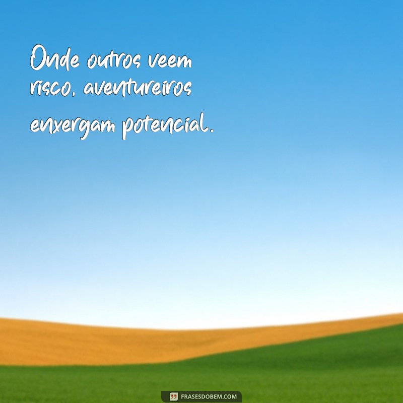 Frases Inspiradoras de Aventura para Despertar Seu Espírito Explorador 