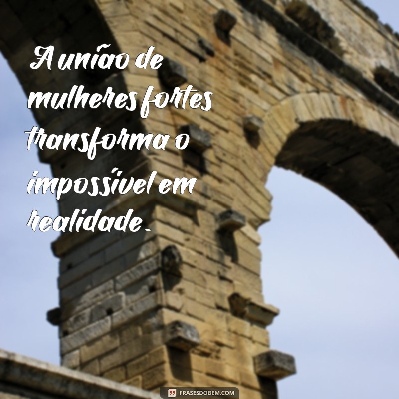 Frases Inspiradoras para Celebrar o Dia Internacional da Mulher 