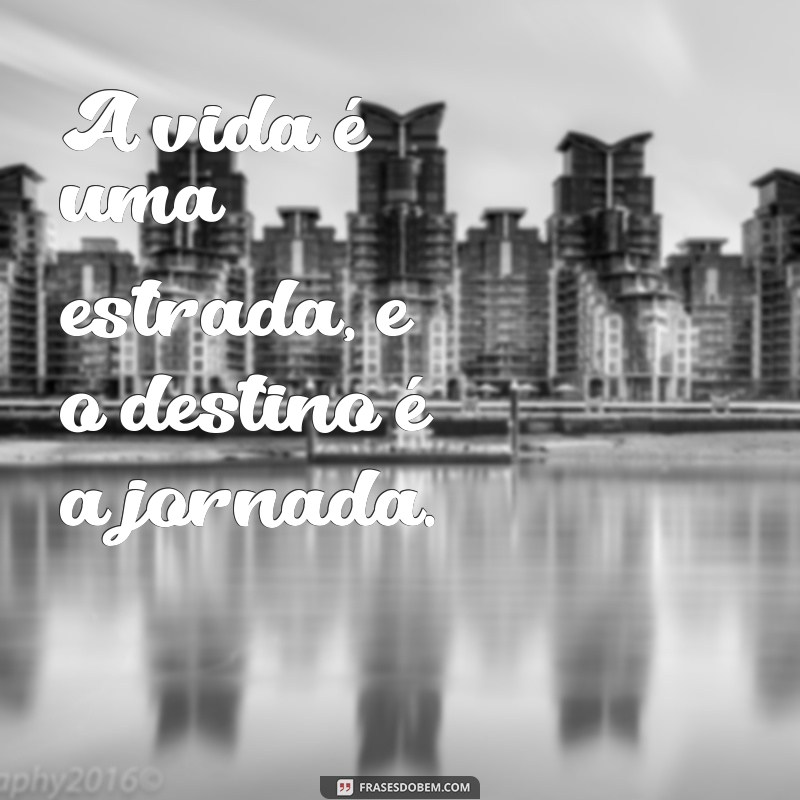 Descubra as Melhores Frases sobre Destino para Inspirar Sua Jornada 