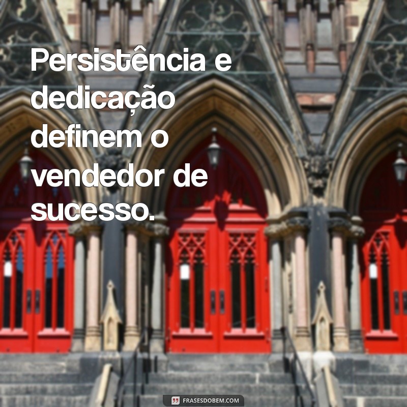 Frases Inspiradoras para Comemorar o Dia do Vendedor 