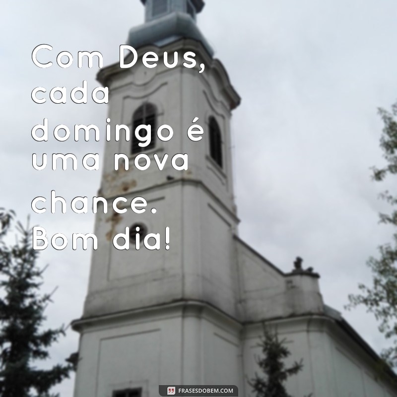 Comece Seu Domingo Abençoado: Mensagens de Bom Dia com Deus 