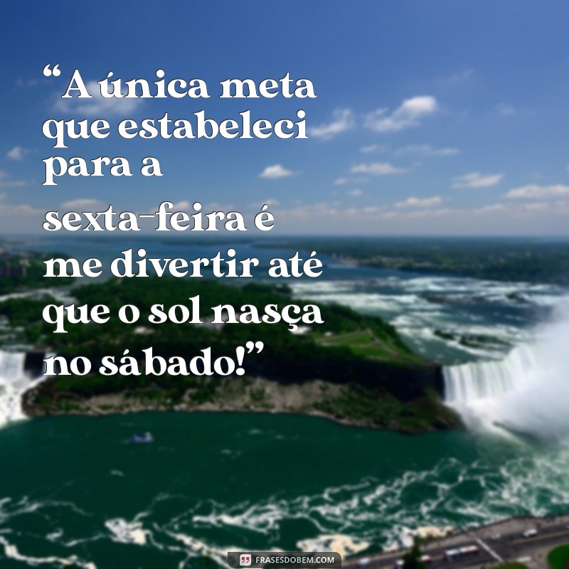 30 Frases Engraçadas para Celebrar a Sexta-Feira com Humor 